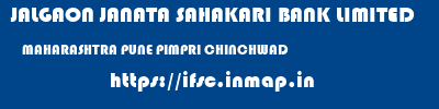 JALGAON JANATA SAHAKARI BANK LIMITED  MAHARASHTRA PUNE PIMPRI CHINCHWAD   ifsc code